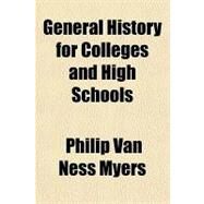 General History for Colleges and High Schools by Myers, Philip Van Ness, 9781153624084