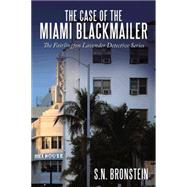 The Case of the Miami Blackmailer: The Fairlington Lavender Detective Series by Bronstein, S. N., 9781452084084