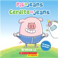 Pig in Jeans / Cerdito en jeans by Li, Brenda; Li, Brenda, 9781546134084