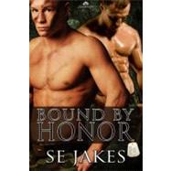 Bound by Honor by Jakes, S. E., 9781609284084