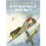 Ki-43 Oscar Aces of World War 2 by Ichimura, Hiroshi; Laurier, Jim, 9781846034084