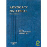 Advocacy on Appeal, 3d by Clary, Bradley G.; Reich Paulsen, Sharon; Vanselow, Michael, 9780314184085