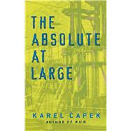 The Absolute at Large by Capek, Karel, 9780486834085