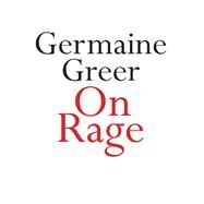 On Rage by Germaine Greer, 9780733644085
