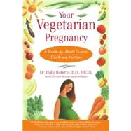 Your Vegetarian Pregnancy : A Month-by-Month Guide to Health and Nutrition by Roberts, Holly, 9780743234085