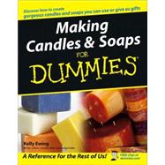 Making Candles and Soaps For Dummies by Ewing, Kelly, 9780764574085