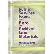 Public Services Issues With Rare and Archival Law Materials by Widener; Michael, 9780789014085