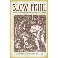 Slow Print by Miller, Elizabeth Carolyn, 9780804784085