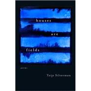 Houses Are Fields by Silverman, Taije, 9780807134085