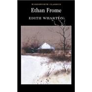 Ethan Frome by Wharton, Edith; Knights, Pamela (Introduction by); Carabine, Keith (Editor), 9781840224085