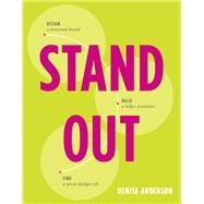 Stand Out  Design a personal brand. Build a killer portfolio. Find a great design job. by Anderson, Denise, 9780134134086