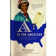 A Is for American Letters and Other Characters in the Newly United States by LEPORE, JILL, 9780375704086