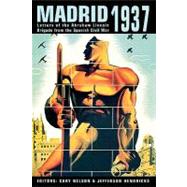 Madrid 1937: Letters of the Abraham Lincoln Brigade From the Spanish Civil War by Nelson,Cary;Nelson,Cary, 9780415914086