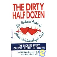 The Dirty Half Dozen Six Radical Rules to Make Relationships Last by Nagler, William; Androff, Anne, 9780446394086