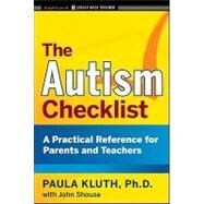 The Autism Checklist A Practical Reference for Parents and Teachers by Kluth, Paula; Shouse, John, 9780470434086