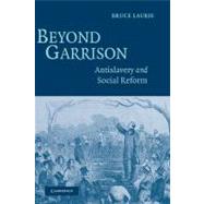 Beyond Garrison: Antislavery and Social Reform by Bruce Laurie, 9780521844086