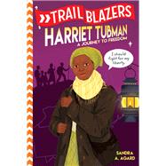 Trailblazers: Harriet Tubman A Journey to Freedom by Agard, Sandra A., 9780593124086