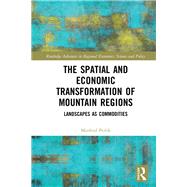 The spatial and economic transformation of mountain regions: Landscapes as Commodities by Perlik; Manfred, 9781138784086