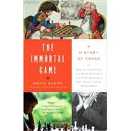 The Immortal Game A History of Chess by SHENK, DAVID, 9781400034086