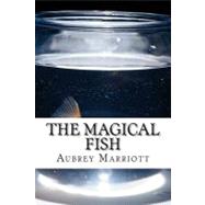 The Magical Fish by Marriott, Aubrey Lynn, 9781477504086