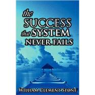 The Success System That Never Fails by Stone, W. Clement, 9789562914086