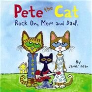 PETE CAT ROCK ON MOM & DAD by DEAN JAMES, 9780062304087