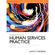 Foundations in Human Services Practice Generalist Perspective on Individual, Agency, and Community with Enhanced Pearson eText -- Access Card Package by Herzberg, Judith T., 9780133824087