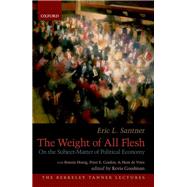 The Weight of All Flesh On the Subject-Matter of Political Economy by Santner, Eric; Goodman, Kevis, 9780190254087