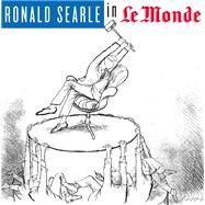 Ronald Searle in Le Monde by University of Chicago Press, 9780226744087
