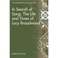 In Search of Song: The Life and Times of Lucy Broadwood by Val,Dorothy de, 9780754654087