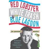 Red Lobster, White Trash, & the Blue Lagoon Joe Queenan's America by Queenan, Joe, 9780786884087