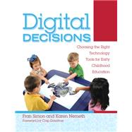 Digital Decisions; Choosing the Right Technology Tools for Early Childhood Education by Unknown, 9780876594087
