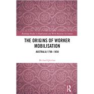 The Origins of Worker: Australia 1788-1850 by Quinlan; Michael, 9781138084087