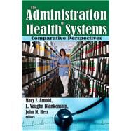 The Administration of Health Systems: Comparative Perspectives by Harrison,Martin, 9781138534087