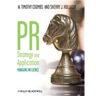 PR Strategy and Application Managing Influence by Coombs, W. Timothy; Holladay, Sherry J., 9781405144087