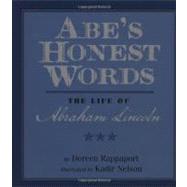 Abe's Honest Words The Life of Abraham Lincoln by Rappaport, Doreen; Nelson, Kadir, 9781423104087