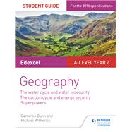Edexcel A-level Year 2 Geography Student Guide 3: The Water Cycle and Water Insecurity; The Carbon Cycle and Energy Security; Superpowers by Cameron Dunn; Michael Witherick, 9781471864087