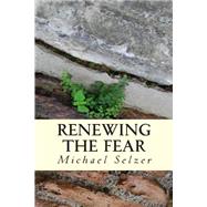 Renewing the Fear by Selzer, Michael, 9781505374087