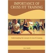 Importance of Cross Fit Training by Smith, Alex, 9781505994087