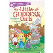 Persephone & the Unicorn's Ruby Little Goddess Girls 10 by Holub, Joan; Williams, Suzanne; Chen, Yuyi, 9781665904087