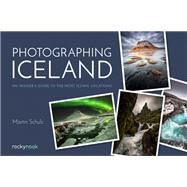 Photographing Iceland by Schulz, Martin, 9781681984087