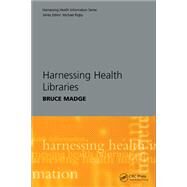 Harnessing Health Libraries by Madge; Bruce, 9781857754087
