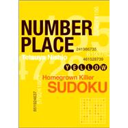 Number Place: Yellow Homegrown Deadly Sudoku by Nishio, Tetsuya, 9781935654087
