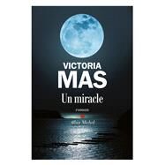 Un miracle by Victoria Mas, 9782226474087