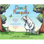 Donut/Rosquilla (Spanish-English Bilingual Edition) The Unicorn Who Wants to Fly/ El unicornio que queria volar by Gehl, Laura; Zuill, Andrea; Canetti, Yanitzia, 9798217024087