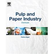 Pulp and Paper Industry: Chemicals by Bajpai, Pratima, 9780128034088