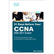 31 Days Before your CCNA Exam  A Day-By-Day Review Guide for the CCNA 200-301 Certification Exam by Johnson, Allan, 9780135964088