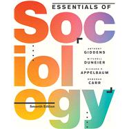 Essentials of Sociology (Seventh Edition) by Giddens, Anthony; Duneier, Mitchell; Appelbaum, Richard P.; Carr, Deborah, 9780393674088