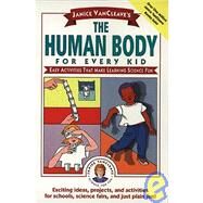 Janice VanCleave's The Human Body for Every Kid Easy Activities that Make Learning Science Fun by VanCleave, Janice, 9780471024088