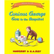 Curious George Goes to the Hospital by Rey, Margret; Rey, H. A., 9780544764088